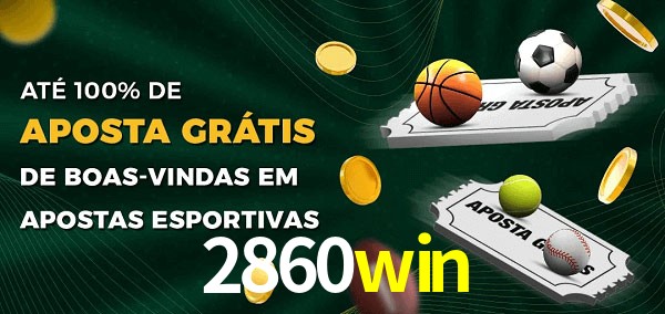 2860win Ate 100% de Aposta Gratis